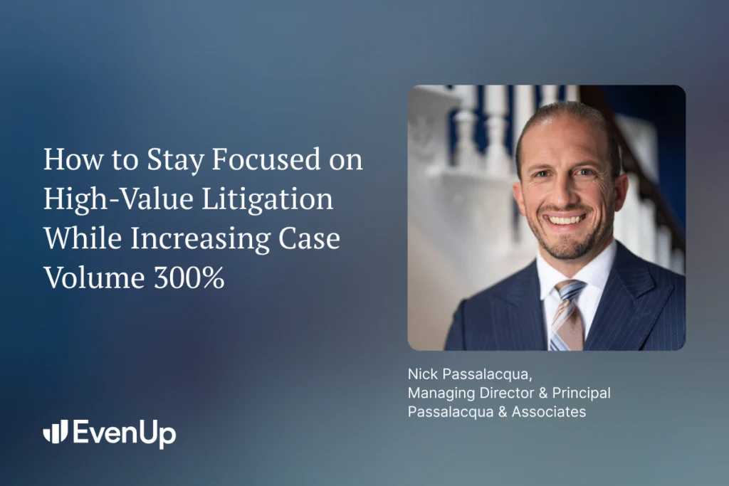 How Passalacqua & Associates Scaled Case Volume 300% Without Adding Headcount with EvenUp