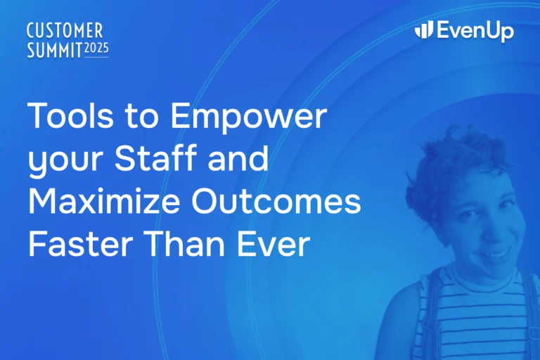 Tools to Empower Your Staff and Maximize Outcomes Faster Than Ever