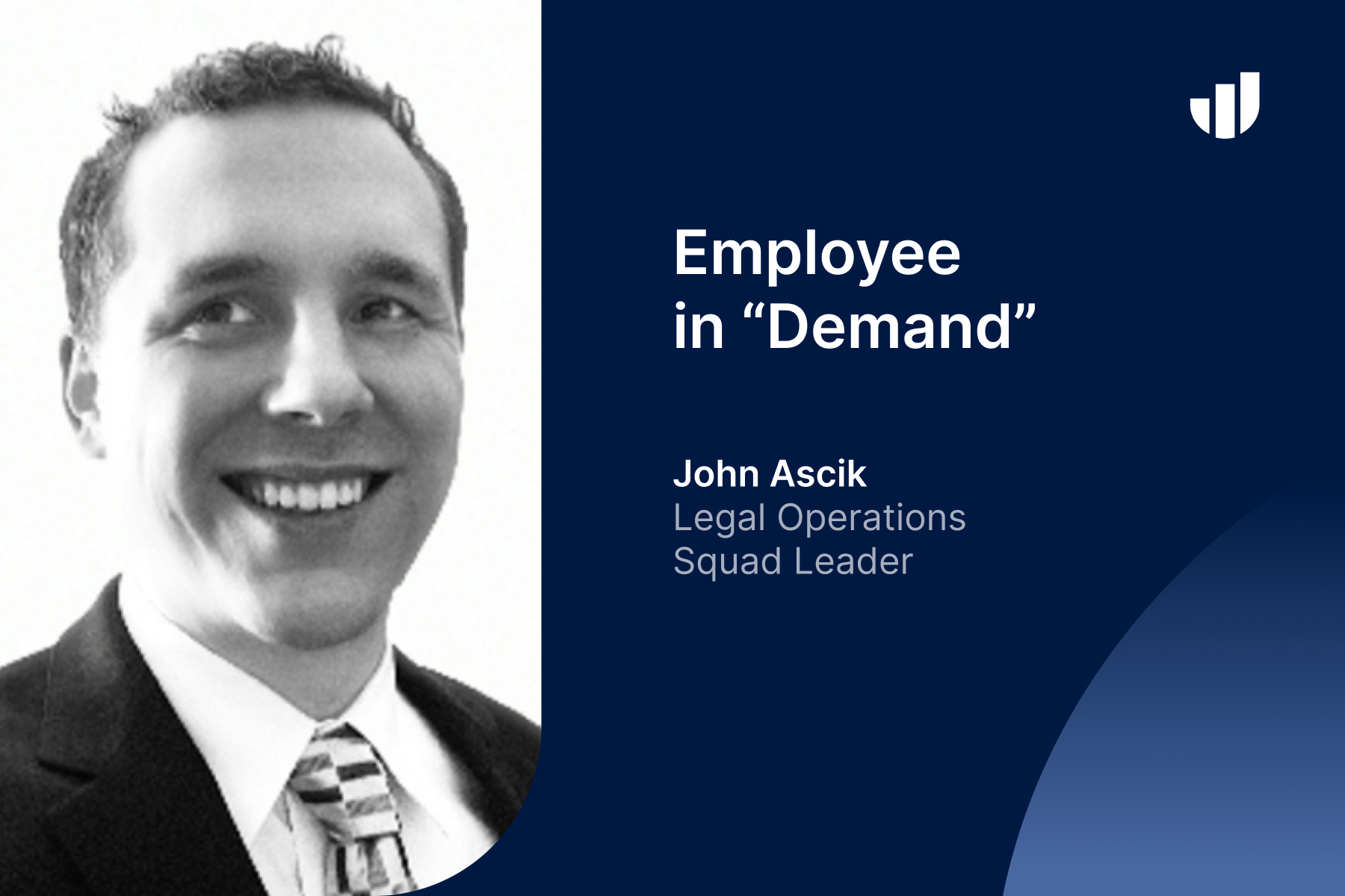 Gaining Exposure to Diverse Case Experiences: John Ascik’s Rise to Legal Operations Squad Leader